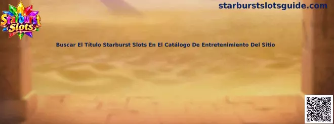 Guía para buscar el título Starburst Slots en un catálogo de entretenimiento