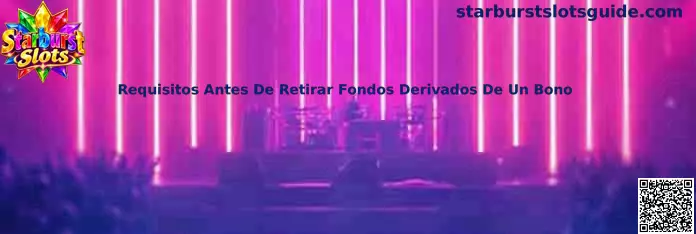 Requisitos Antes De Retirar Fondos Derivados De Un Bono en Starburst Slots