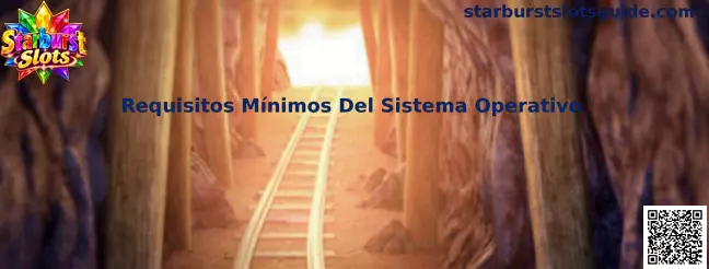 Requisitos mínimos del sistema operativo para Starburst Slots