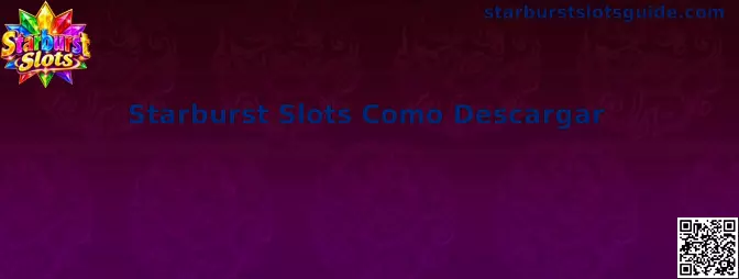 Guía visual para descargar Starburst Slots