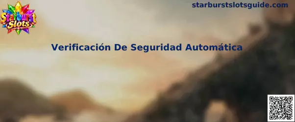 Guía de Verificación De Seguridad Automática para Starburst Slots