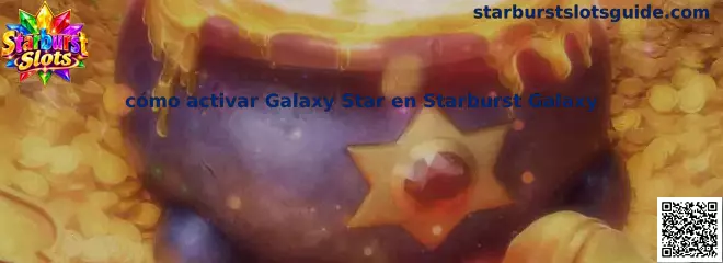 Guía visual para comprender la activación de Galaxy Star en Starburst Galaxy y sus funciones especiales