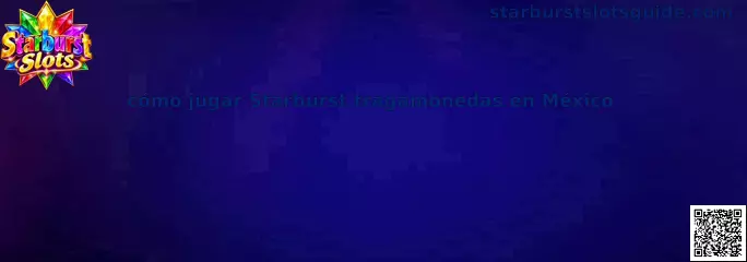 Imagen ilustrativa de Starburst tragamonedas y su guía de juego para usuarios de México