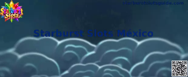 Guía informativa de Starburst Slots México
