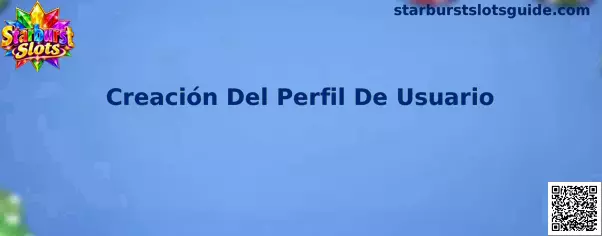 Guía sobre la creación y validación responsable de un perfil de usuario en Starburst Slots