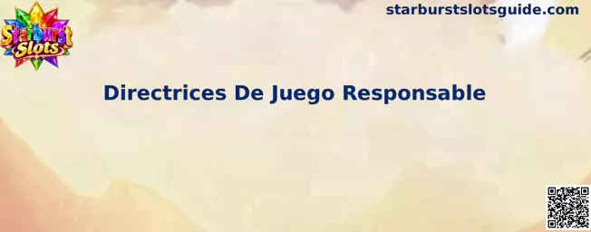 Guía visual sobre Directrices de Juego Responsable de Starburst Slots