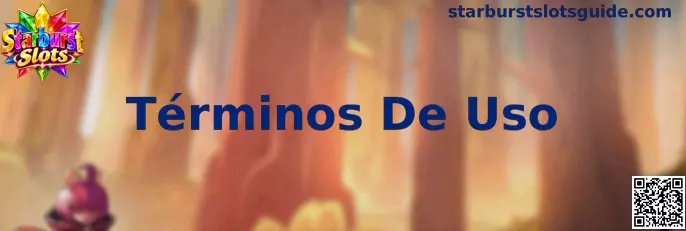 Guía visual sobre los Términos De Uso de Starburst Slots