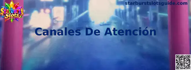 Guía de Canales De Atención de Starburst Slots para usuarios en México