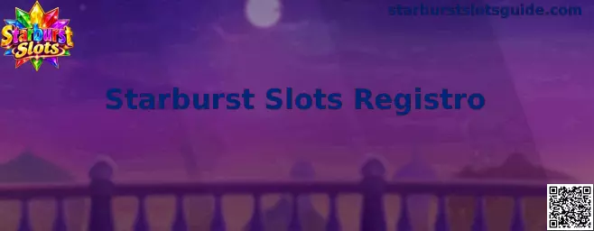 Guía informativa de Starburst Slots Registro para usuarios adultos en México