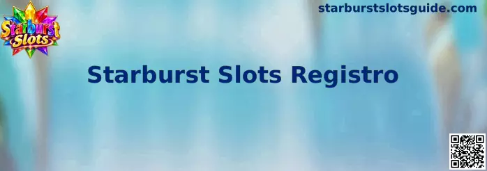 Guía visual para el registro relacionado con Starburst Slots